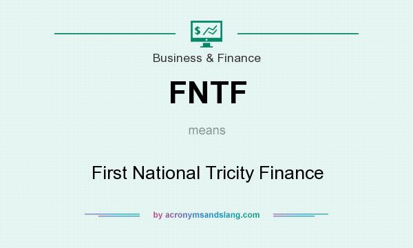 What does FNTF mean? It stands for First National Tricity Finance