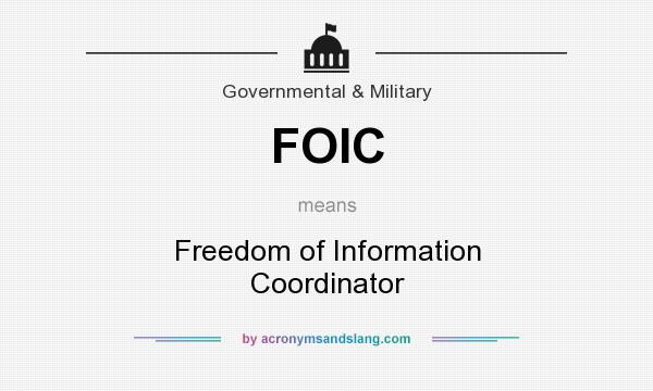 What does FOIC mean? It stands for Freedom of Information Coordinator