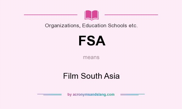 What does FSA mean? It stands for Film South Asia