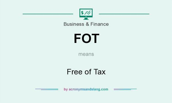 What does FOT mean? It stands for Free of Tax