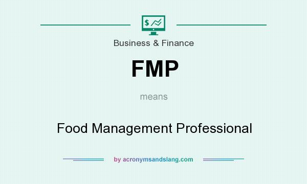 What does FMP mean? It stands for Food Management Professional
