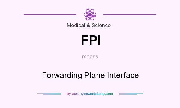 What does FPI mean? It stands for Forwarding Plane Interface