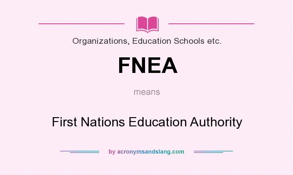 What does FNEA mean? It stands for First Nations Education Authority