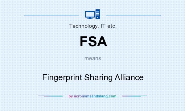 What does FSA mean? It stands for Fingerprint Sharing Alliance
