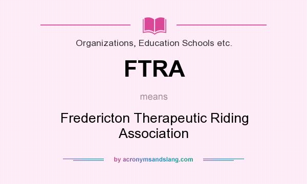 What does FTRA mean? It stands for Fredericton Therapeutic Riding Association