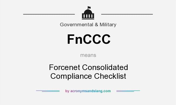 What does FnCCC mean? It stands for Forcenet Consolidated Compliance Checklist