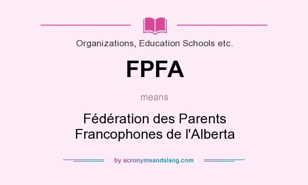 What does FPFA mean? It stands for Fédération des Parents Francophones de l`Alberta