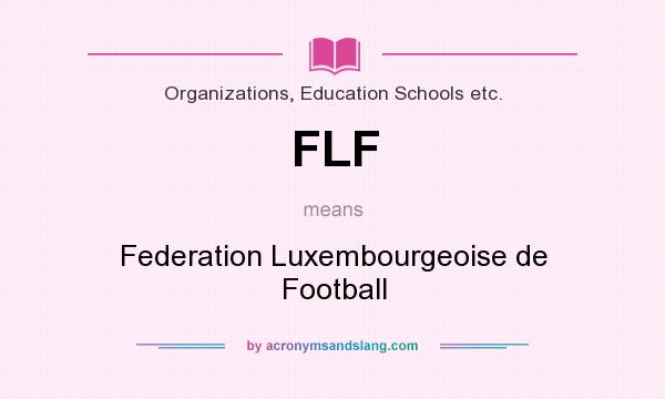 What does FLF mean? It stands for Federation Luxembourgeoise de Football