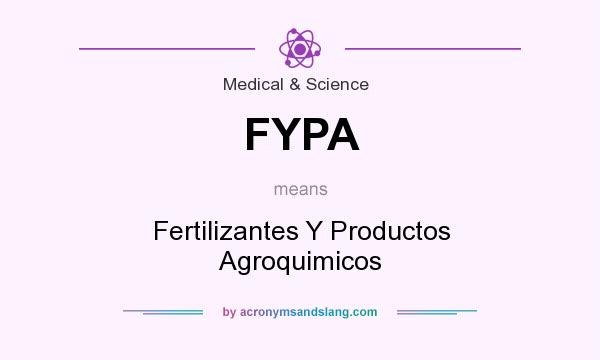 What does FYPA mean? It stands for Fertilizantes Y Productos Agroquimicos