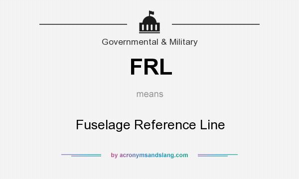 What does FRL mean? It stands for Fuselage Reference Line
