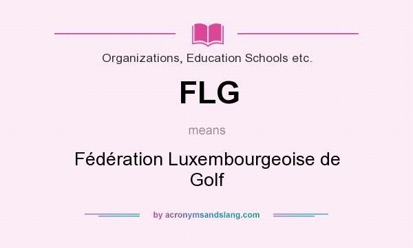 What does FLG mean? It stands for Fédération Luxembourgeoise de Golf