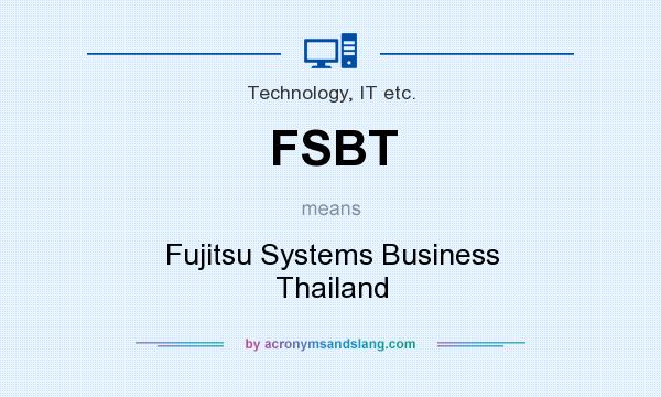 What does FSBT mean? It stands for Fujitsu Systems Business Thailand