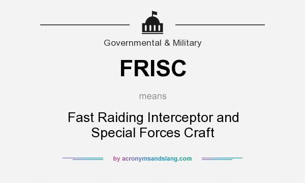 What does FRISC mean? It stands for Fast Raiding Interceptor and Special Forces Craft