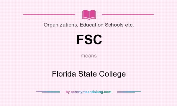 What does FSC mean? It stands for Florida State College