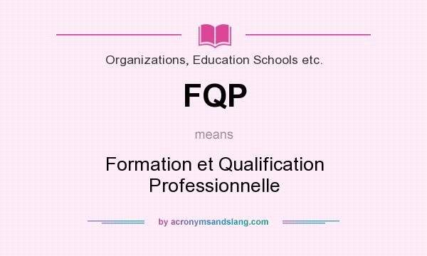 What does FQP mean? It stands for Formation et Qualification Professionnelle
