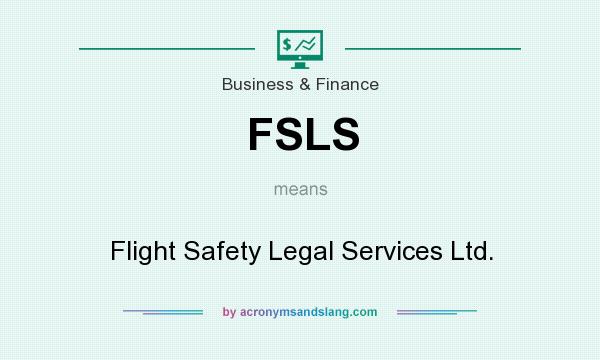 What does FSLS mean? It stands for Flight Safety Legal Services Ltd.