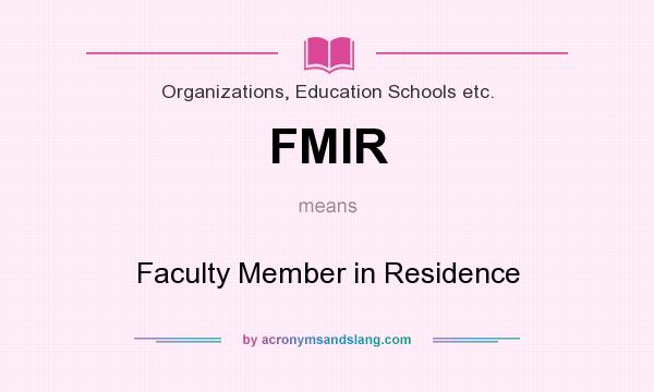 What does FMIR mean? It stands for Faculty Member in Residence