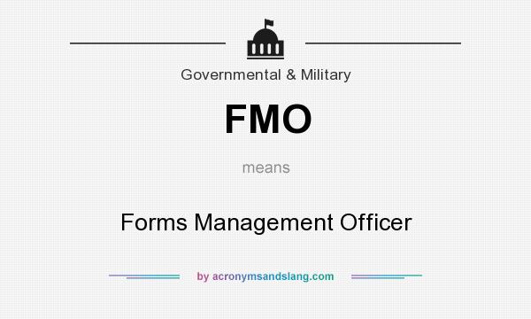What does FMO mean? It stands for Forms Management Officer