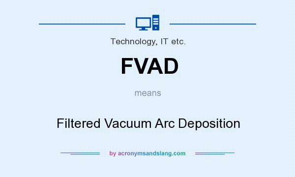 What does FVAD mean? It stands for Filtered Vacuum Arc Deposition