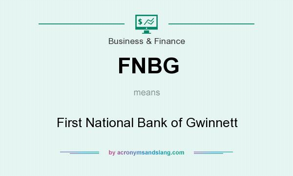 What does FNBG mean? It stands for First National Bank of Gwinnett