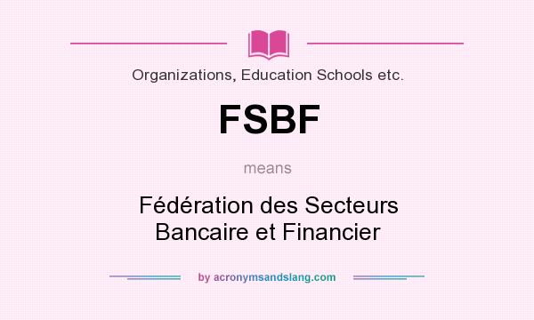 What does FSBF mean? It stands for Fédération des Secteurs Bancaire et Financier