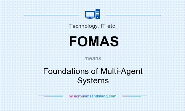 What does FOMAS mean? It stands for Foundations of Multi-Agent Systems