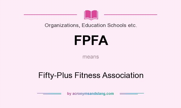What does FPFA mean? It stands for Fifty-Plus Fitness Association