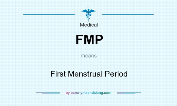 What does FMP mean? It stands for First Menstrual Period