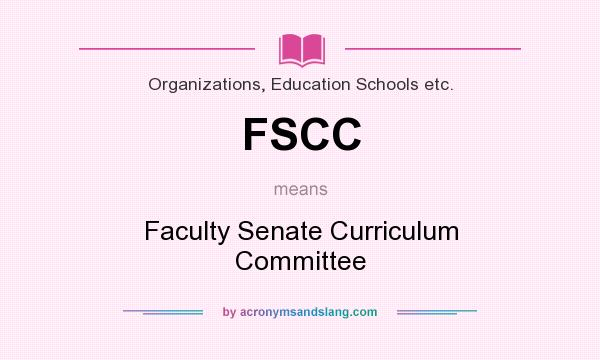 What does FSCC mean? It stands for Faculty Senate Curriculum Committee