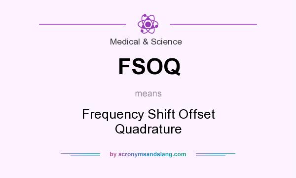 What does FSOQ mean? It stands for Frequency Shift Offset Quadrature