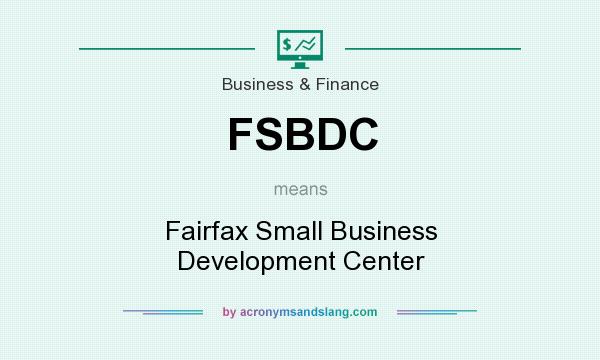 What does FSBDC mean? It stands for Fairfax Small Business Development Center