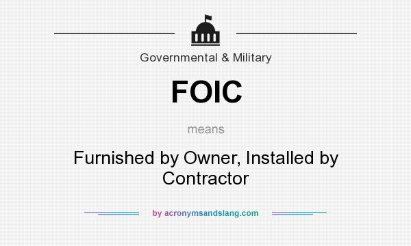 What does FOIC mean? It stands for Furnished by Owner, Installed by Contractor
