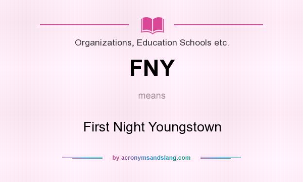 What does FNY mean? It stands for First Night Youngstown