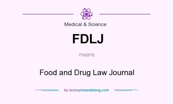 What does FDLJ mean? It stands for Food and Drug Law Journal