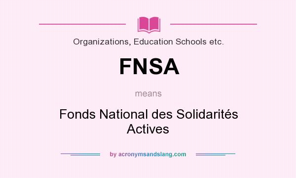 What does FNSA mean? It stands for Fonds National des Solidarités Actives
