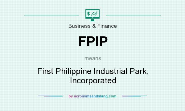 What does FPIP mean? It stands for First Philippine Industrial Park, Incorporated