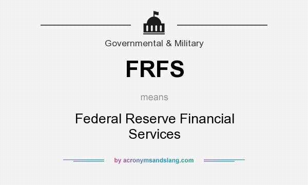 What does FRFS mean? It stands for Federal Reserve Financial Services