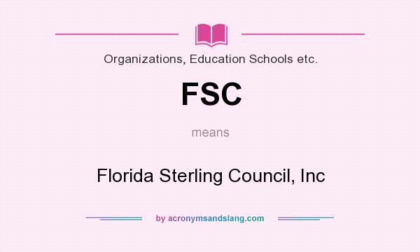 What does FSC mean? It stands for Florida Sterling Council, Inc