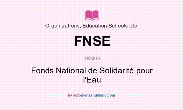 What does FNSE mean? It stands for Fonds National de Solidarité pour l`Eau