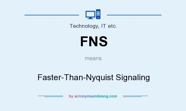 What does FNS mean? It stands for Faster-Than-Nyquist Signaling