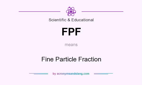 What does FPF mean? It stands for Fine Particle Fraction