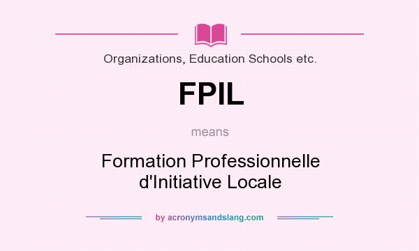 What does FPIL mean? It stands for Formation Professionnelle d`Initiative Locale