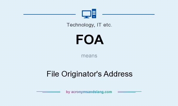 What does FOA mean? It stands for File Originator`s Address