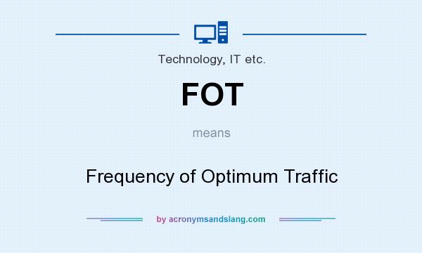 What does FOT mean? It stands for Frequency of Optimum Traffic