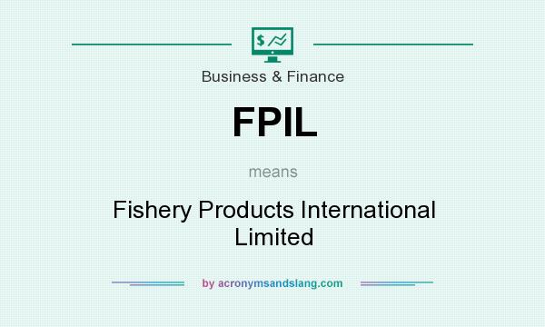What does FPIL mean? It stands for Fishery Products International Limited
