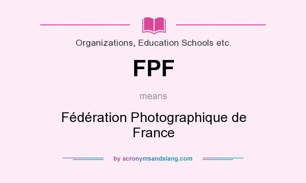 What does FPF mean? It stands for Fédération Photographique de France