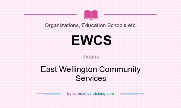 What does EWCS mean? It stands for East Wellington Community Services