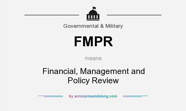 What does FMPR mean? It stands for Financial, Management and Policy Review