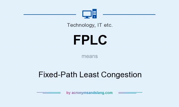What does FPLC mean? It stands for Fixed-Path Least Congestion
