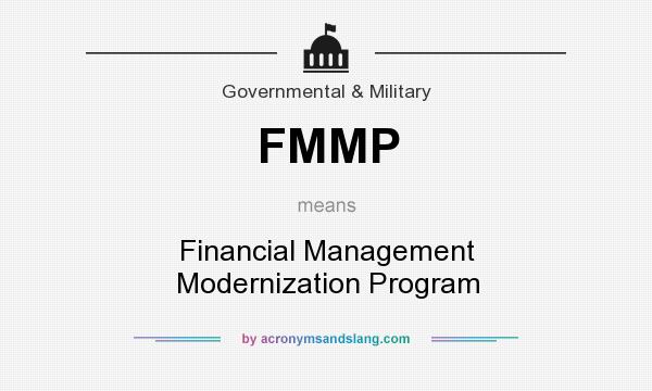 What does FMMP mean? It stands for Financial Management Modernization Program